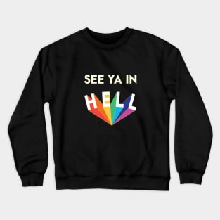 See ya in hell Crewneck Sweatshirt